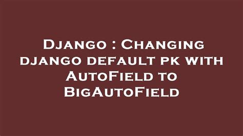 Its a light, low-level plugin system for globally altering Djangos input or output. . Django autofield vs bigautofield